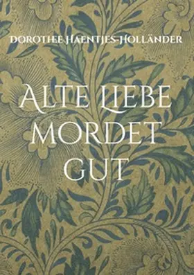 Haentjes-Holländer |  Alte Liebe mordet gut | Buch |  Sack Fachmedien
