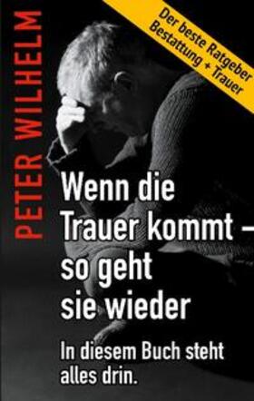Wilhelm | Wenn die Trauer kommt - so geht sie wieder | Buch | 978-3-7583-7186-8 | sack.de
