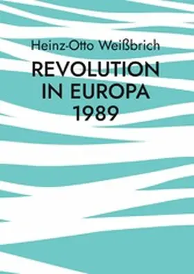 Weißbrich |  Revolution in Europa 1989 | eBook | Sack Fachmedien