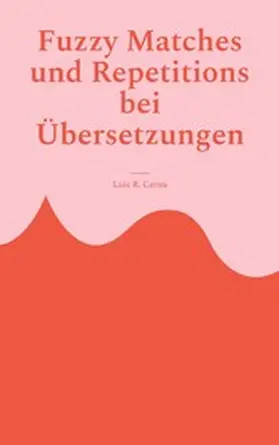 Cerna |  Fuzzy Matches und Repetitions bei Übersetzungen | eBook | Sack Fachmedien