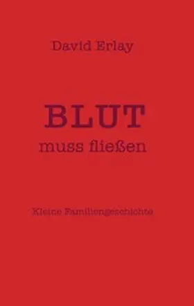 Erlay |  Blut muss fließen | eBook | Sack Fachmedien
