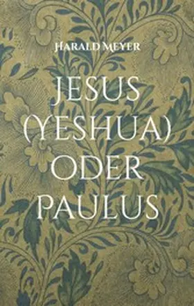Meyer |  Jesus (Yeshua) oder Paulus | eBook | Sack Fachmedien