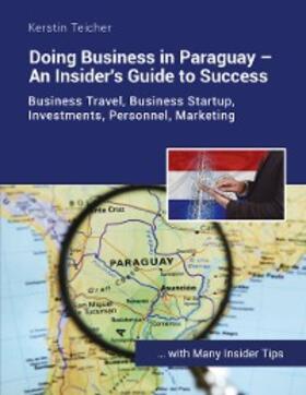Teicher | Doing Business in Paraguay - An Insider's Guide to Success | E-Book | sack.de