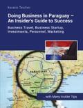 Teicher |  Doing Business in Paraguay - An Insider's Guide to Success | eBook | Sack Fachmedien