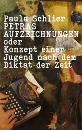 Schlier / Schneider / Steinsiek |  Petras Aufzeichnungen | eBook | Sack Fachmedien