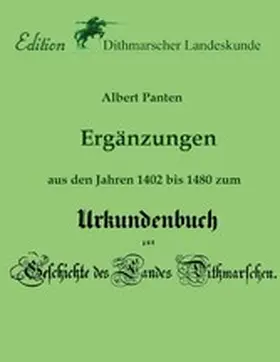 Panten / Dithmarscher Landeskunde / Schulz |  Ergänzungen aus den Jahren 1402 bis 1480 zum Urkundenbuch | eBook | Sack Fachmedien