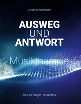 Hartmann |  Ausweg und Antwort Musiktherapie | Buch |  Sack Fachmedien