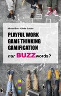 Schüler / Baur |  Playful Work, Game Thinking, Gamification - nur Buzzwords? | Buch |  Sack Fachmedien