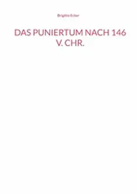 Ecker |  Das Puniertum nach 146 v. Chr. | eBook | Sack Fachmedien