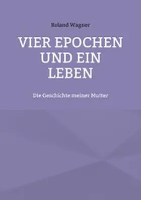 Wagner | Vier Epochen und ein Leben | E-Book | www.sack.de