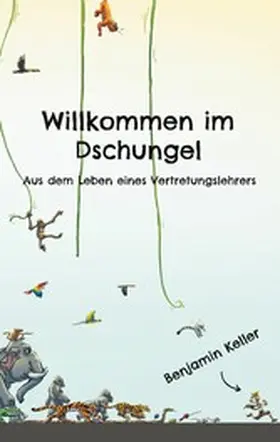 Keller |  Willkommen im Dschungel | eBook | Sack Fachmedien