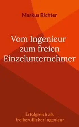 Richter |  Vom angestellten Ingenieur zum freien Einzelunternehmer | eBook | Sack Fachmedien