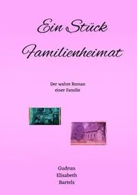 Bartels |  Ein Stück Familienheimat | Buch |  Sack Fachmedien