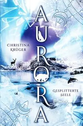 Krüger |  Aurora - gesplitterte Seele | Buch |  Sack Fachmedien