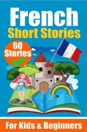 de Haan |  60 Short Stories in French | A Dual-Language Book in English and French | A French Learning Book for Children and Beginners | Buch |  Sack Fachmedien