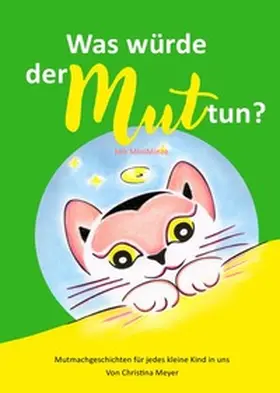 Meyer |  Was würde der Mut tun? Mit MiniMinze | Buch |  Sack Fachmedien