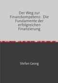 Georg |  Der Weg zur Finanzkompetenz:  Die Fundamente der erfolgreichen Finanzierung | Buch |  Sack Fachmedien