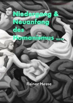 Hesse |  Niedergang &amp; Neuanfang des Humanismus | Buch |  Sack Fachmedien