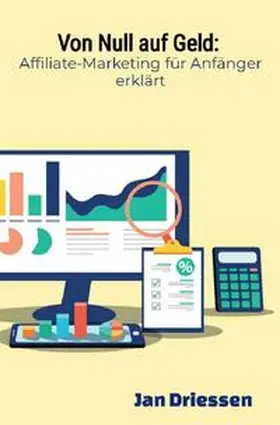 Driessen |  Von Null auf Geld: : Affiliate-Marketing für Anfänger erklärt | Buch |  Sack Fachmedien
