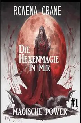 Crane |  Die Hexenmagie in mir: Magische Power 1 | Buch |  Sack Fachmedien