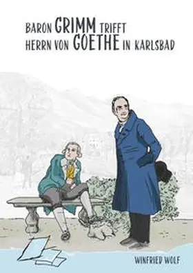 Wolf |  Baron Grimm trifft Herrn von Goethe in Karlsbad | Buch |  Sack Fachmedien