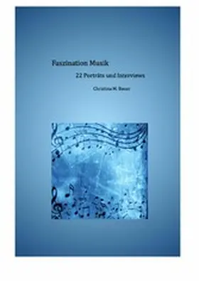 Bauer |  Faszination Musik - 22 Porträts und Interviews | eBook | Sack Fachmedien
