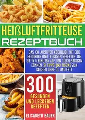 Bauer |  Heißluftfritteuse Rezeptbuch | Buch |  Sack Fachmedien