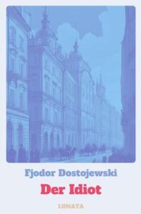 Dostojewski |  Der Idiot | Buch |  Sack Fachmedien
