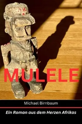 Birnbaum |  Baumann-Reihe / MULELE - Ein Roman aus dem Herzen Afrikas | Buch |  Sack Fachmedien