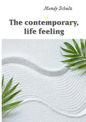 Schulz |  The contemporary, life feeling | Buch |  Sack Fachmedien