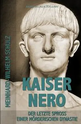 Schulz |  Kaiser Nero – Der letzte Spross einer mörderischen Dynastie | Buch |  Sack Fachmedien