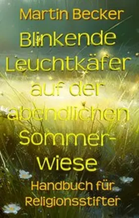 Becker |  Blinkende Leuchtkäfer auf der abendlichen Sommerwiese | eBook | Sack Fachmedien