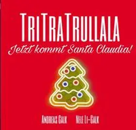 Galk |  TRITRATRULLALA - Jetzt kommt Santa Claudia | Buch |  Sack Fachmedien