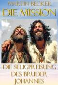 Becker |  Die Mission Die Seligpreisung des Bruder Johannes | eBook | Sack Fachmedien