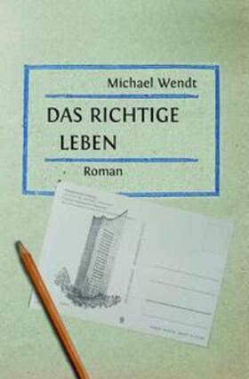 Wendt | Das richtige Leben | Buch | 978-3-7584-6455-3 | sack.de