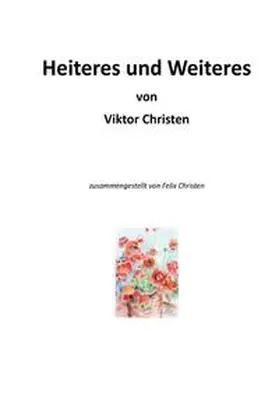 Christen |  Heiteres und Weiteres von Viktor Christen | Buch |  Sack Fachmedien