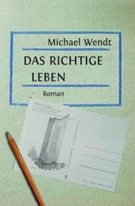 Wendt | Das richtige Leben | Buch | 978-3-7584-6734-9 | sack.de