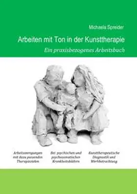 Spreider |  Arbeiten mit Ton in der Kunsttherapie | Buch |  Sack Fachmedien