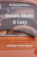 Bremer |  Sweet, Slade &amp; Lazy | Buch |  Sack Fachmedien