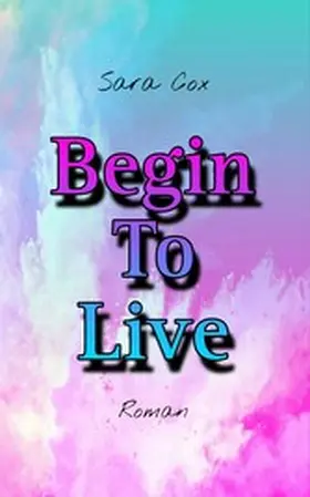 Cox |  Begin To Live | eBook | Sack Fachmedien