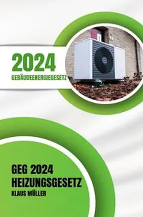 Müller |  Gebäudeenergiegesetz GEG 2024 - Das Heizungsgesetz | Buch |  Sack Fachmedien