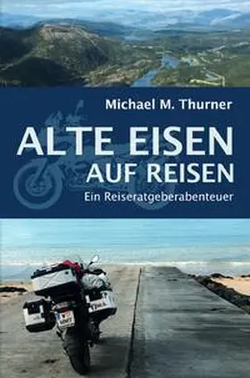 Thurner |  Alte Eisen / Alte Eisen auf Reisen | Buch |  Sack Fachmedien