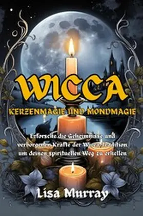 Murray |  Wicca Kerzenmagie und Mondmagie | eBook | Sack Fachmedien