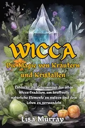 Murray |  Wicca Die Magie von Kräutern und Kristallen | eBook | Sack Fachmedien