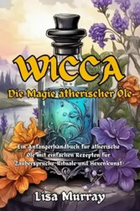 Murray |  Wicca Die Magie Ätherischer Öle | eBook | Sack Fachmedien