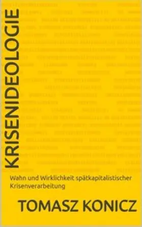 Konicz |  Krisenideologie | eBook | Sack Fachmedien