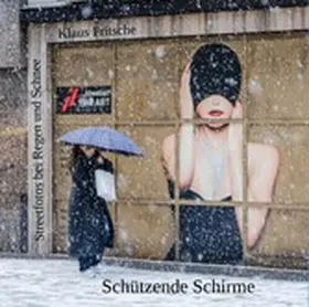 Fritsche |  Schützende Schirme - Streetfotografie bei Regen und Schnee | eBook | Sack Fachmedien