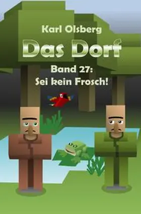 Olsberg |  Das Dorf / Das Dorf Band 27: Sei kein Frosch! | Buch |  Sack Fachmedien