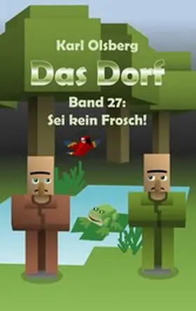 Olsberg |  Das Dorf Band 27: Sei kein Frosch! | eBook | Sack Fachmedien