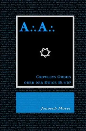 Moser |  A?A? – Crowleys Orden oder der Ewige Bund? | Buch |  Sack Fachmedien
